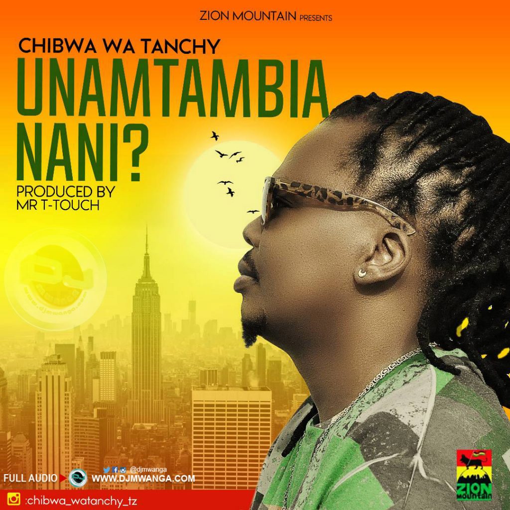 CHIBWA wa Tanchy - UNAMTAMBIA NANI