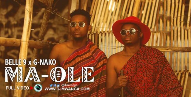 VIDEO | Belle 9 & G Nako – Ma ole