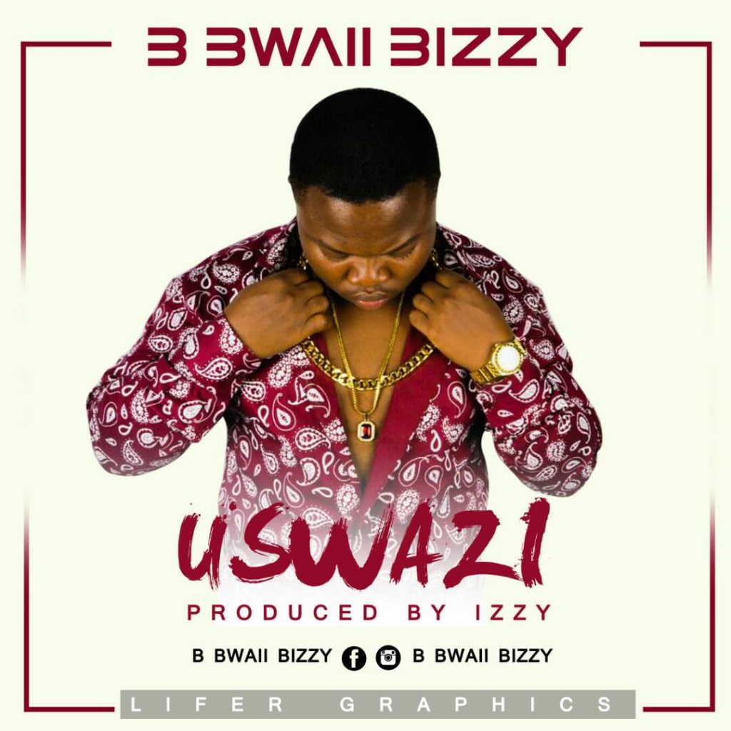 B Bwaii Bizzy - USWAZI