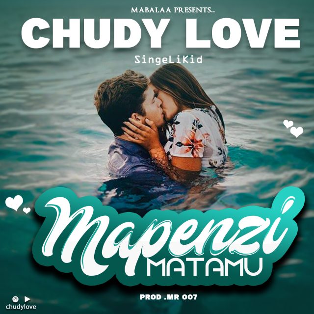 AUDIO | Chudy Love - Mapenzi Matamu | Download - DJ Mwanga