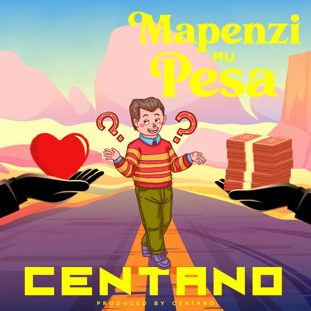 AUDIO | Centano - Mapenzi au Pesa | Download - DJ Mwanga