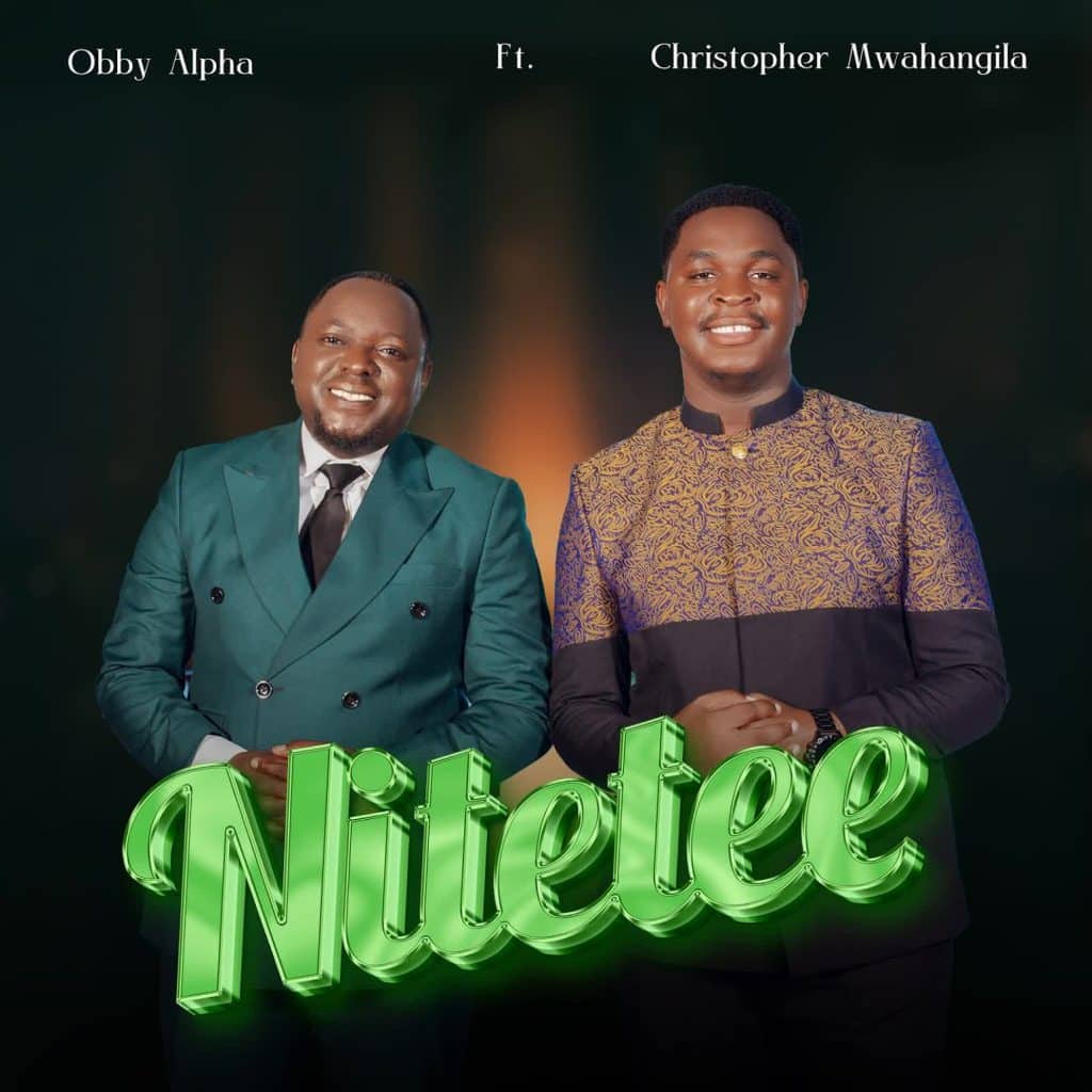 AUDIO Obby Alpha Ft. Christopher Mwahangila NITETEE Download DJ