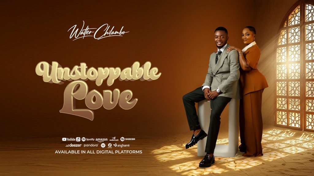 Walter Chilambo – Unstoppable Love