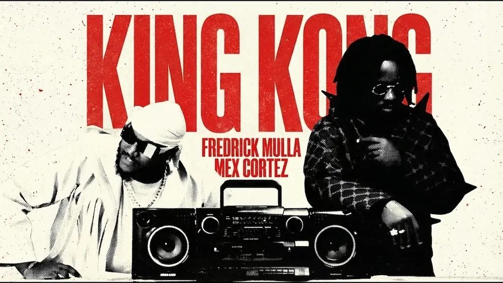 Fredrick Mulla X Mex Cortez – King Kong